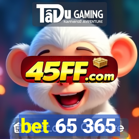 bet 65 365